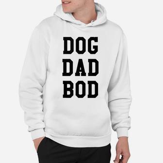 Funny Dog Dad Bod Pet Owner Fitness Gym Gift Hoodie | Crazezy