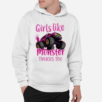 Girls Like Monster Trucks Too|Gift For Monster Truck Girls Hoodie | Crazezy