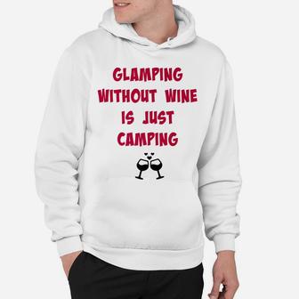 Glamping Without Wine Is Just Camping Camping Tee Hoodie | Crazezy CA