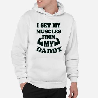 I Get My Muscles From Daddy Workout Gym Dad Fathers Day Hoodie | Crazezy UK
