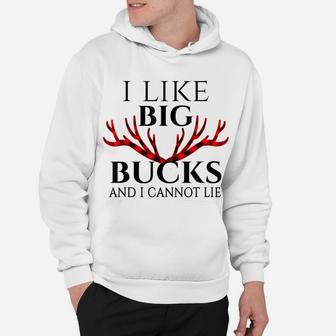 I Like Big Bucks And I Cannot Lie Funny Deer Hunting Hoodie | Crazezy