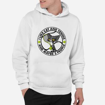 I Like Cat And Tennis And Maybe 3 People Funny Gift Hoodie | Crazezy UK