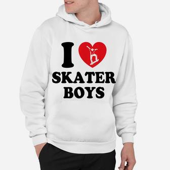 I Love Skater Boys Tee For Skateboard Girls Womens Hoodie | Crazezy UK