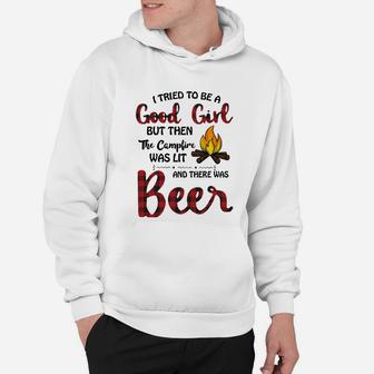 I Tried To Be Good Girl But Then The Campfire Was Lit And There Was Beer Hoodie | Crazezy DE