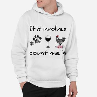 If It Involves Dog Wine Chicken Count Me In Hoodie | Crazezy AU