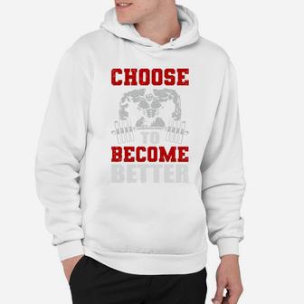 Just Choose Workout To Become Better Hoodie | Crazezy CA