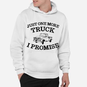 Just One More Truck I Promise For Auto Mechanic Hoodie | Crazezy