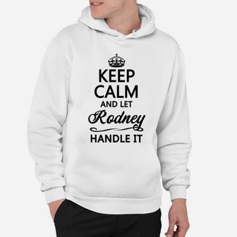 KEEP CALM And Let RODNEY Handle It | Funny Name Gift - Hoodie | Crazezy