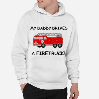 Kids My Daddy Drives A Fire Truck Tee For Boys Girls Toddlers Hoodie | Crazezy