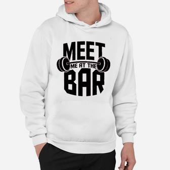 Meet Me At The Bar Workout Gym Training Hoodie | Crazezy