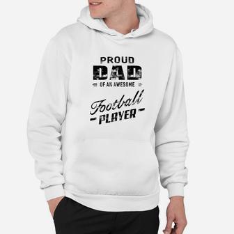 Mens Proud Dad Of An Awesome Football Player For Men Hoodie | Crazezy UK