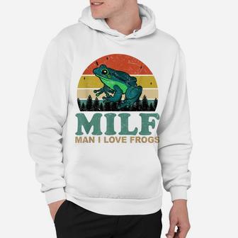 Milf-Man I Love Frogs Funny Saying Frog-Amphibian Lovers Hoodie | Crazezy