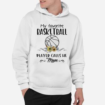 My Favorite Basketball Player Calls Me Mom Mother Basketball Hoodie | Crazezy DE