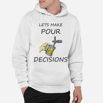 POUR DECISIONS Funny Beer Drinking Hoodie | Crazezy