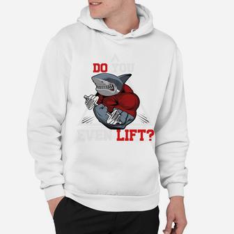 Shark Gymer Ask You Do You Even Lift Hoodie | Crazezy