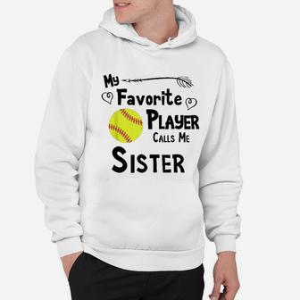Softball My Favorite Player Calls Me Sister Sports Fan Hoodie | Crazezy CA
