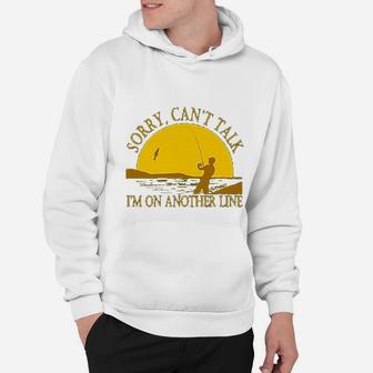 Sorry Can Not Talk I Am On Another Line Fishing Hoodie | Crazezy