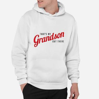 Thats My Grandson Out There Baseball Hoodie | Crazezy CA