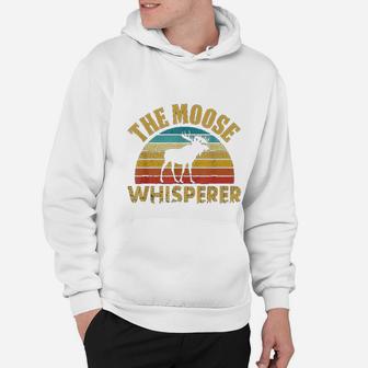 The Moose Whisperer Funny Moose Lover Camper Gift Hoodie | Crazezy CA
