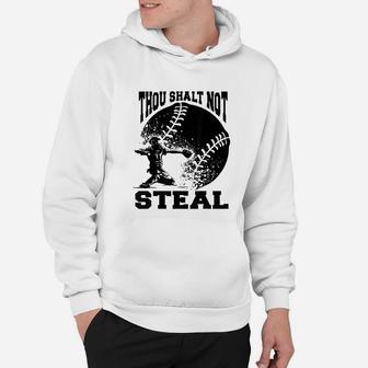 Thou Shall Not Steal Funny Baseball Catcher Hoodie | Crazezy