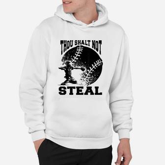 Thou Shall Not Steal Funny Baseball Catcher Hoodie | Crazezy