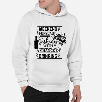 Weekend Forecast Fishing With A Chance Of Drinking Hoodie | Crazezy AU