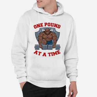 Weight Lifting Bodybuilding One Pound At A Time Hoodie | Crazezy UK