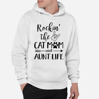 Womens Funny Cat Lovers Gift Rockin' The Cat Mom And Aunt Life Hoodie | Crazezy