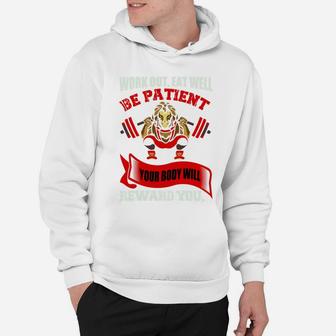 Work Out Eat Well Be Patient Your Body Will Reward You Hoodie | Crazezy DE