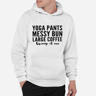 Yoga Pants Messy Bun Large Coffee Bring In On Shirt Hoodie | Crazezy