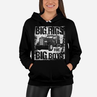 Big Rigs For Big Boys 18-Wheeler Truck Driver Trucking Shirt Women Hoodie | Crazezy