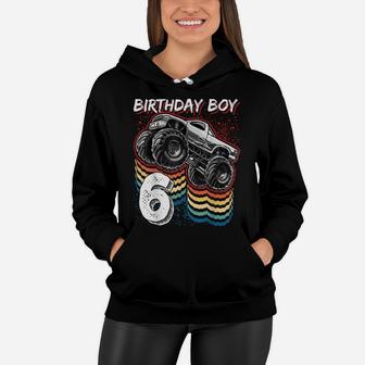 Birthday Boy 6 Monster Truck 6Th Birthday Retro Vintage Gift Women Hoodie | Crazezy