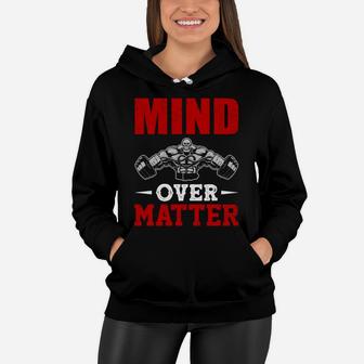 Having Strongest Body With Gym Mind Over Matter Women Hoodie | Crazezy