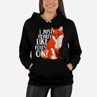 I Just Really Like Foxes OK - Funny Fox T-Shirt Women Kids Women Hoodie | Crazezy DE