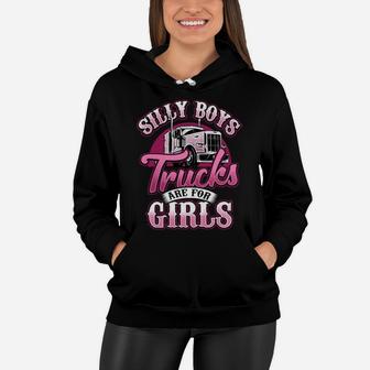 Silly Boys Trucks Are For Girls Trucker Lady Truck Driver Women Hoodie | Crazezy