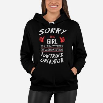 Sorry This Girl Taken By Hot Tow Truck Operator Funny Tshirt Women Hoodie | Crazezy