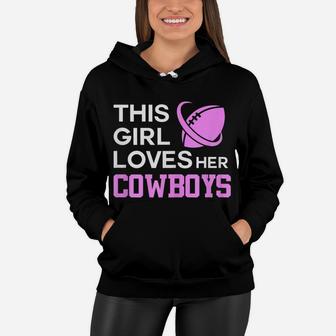 This Girl Loves Her Cowboys Cute Texas Dallas Women Hoodie | Crazezy