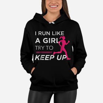 Tshirt For Female Runners - I Run Like A Girl Try To Keep Up Women Hoodie | Crazezy CA