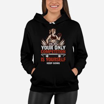 Your Only Competition Is Yourself Keep Going Fitness Girl Women Hoodie | Crazezy CA