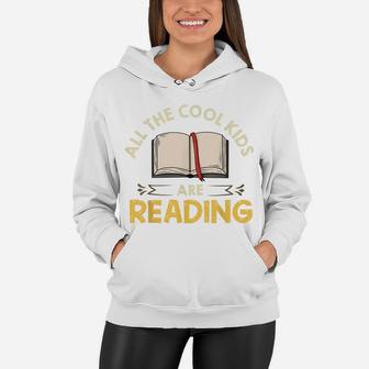 All The Cool Kids Are Reading Gift Book Reading Women Hoodie | Crazezy AU
