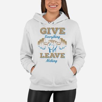 Give Everything Leave Nothing Fitness Quotes Women Hoodie | Crazezy DE