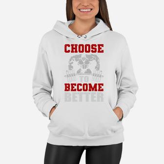 Just Choose Workout To Become Better Women Hoodie | Crazezy AU