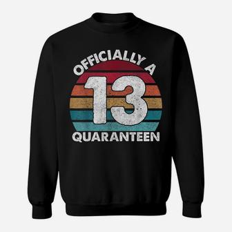 13Th Birthday Officially A Quaranteen Teenager 13 Years Old Sweatshirt | Crazezy