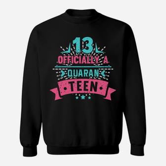 13Th Officially A Quaranteen Birthday Teenager Gift Sweatshirt | Crazezy