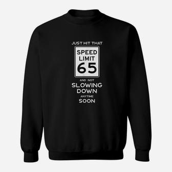 65th Birthday Speed Limit Sign Auto Mechanic Car Racing Fan Sweatshirt | Crazezy DE
