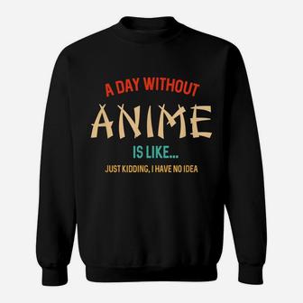 A Day Without Anime, Gifts For Teen Girls And Boys Sweatshirt | Crazezy