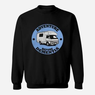 Adventure Before Dementia Caravan Camping Camping Shirt Sweatshirt | Crazezy