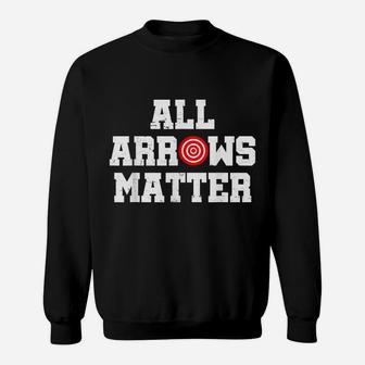 All Arrows Matter-Archery Bow Hunting Gift-Archer Sweatshirt | Crazezy