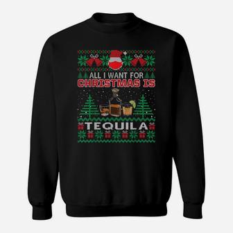 All I Want For Christmas Is Tequila Funny Ugly Sweater Gift Sweatshirt | Crazezy