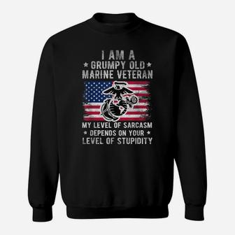 Am A Grumpy Old Marine Veteran My Level Of Sarcasm Sweatshirt | Crazezy